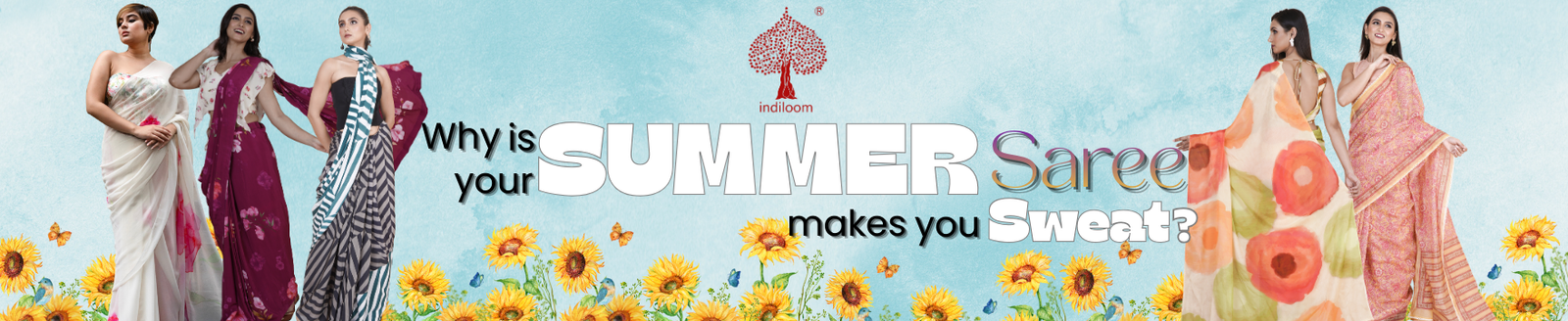indiloom has the solution on why summer sarees makes sweat
